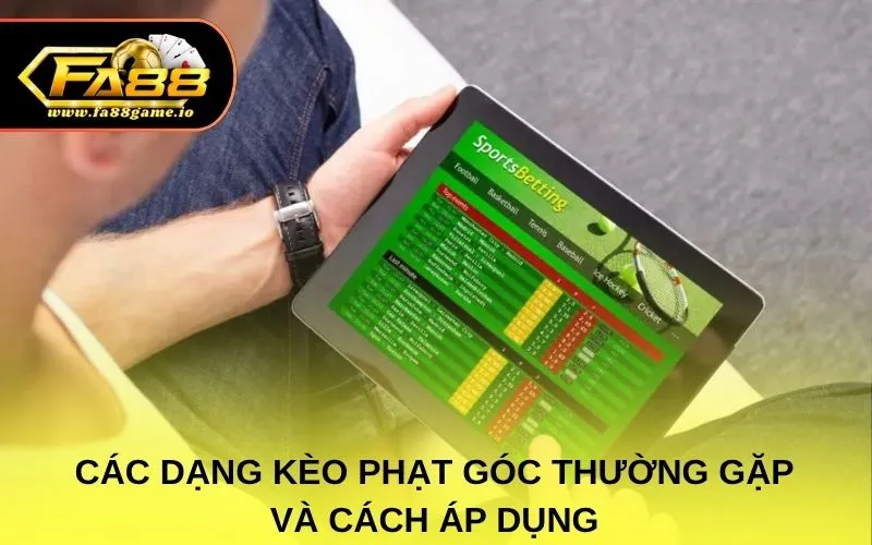 Các dạng kèo phạt góc thường gặp và cách áp dụng