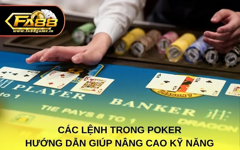 Các Lệnh Trong Poker – Hướng Dẫn Giúp Nâng Cao Kỹ Năng
