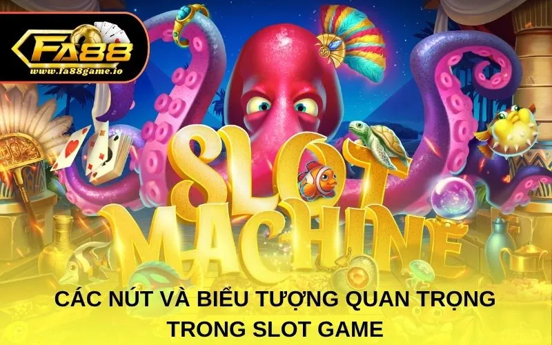 Các nút và biểu tượng quan trọng trong slot game