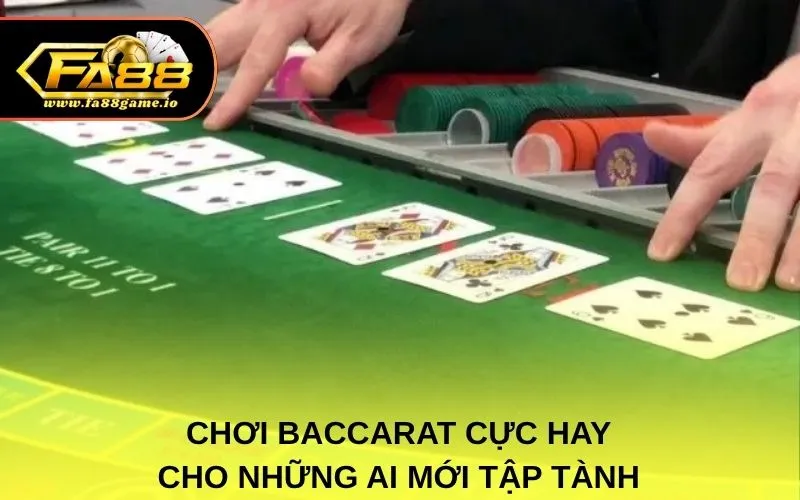 Chơi Baccarat cực hay cho những ai mới tập tành