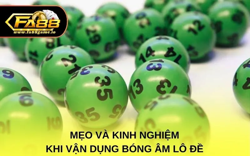 Mẹo và kinh nghiệm khi vận dụng bóng âm lô đề