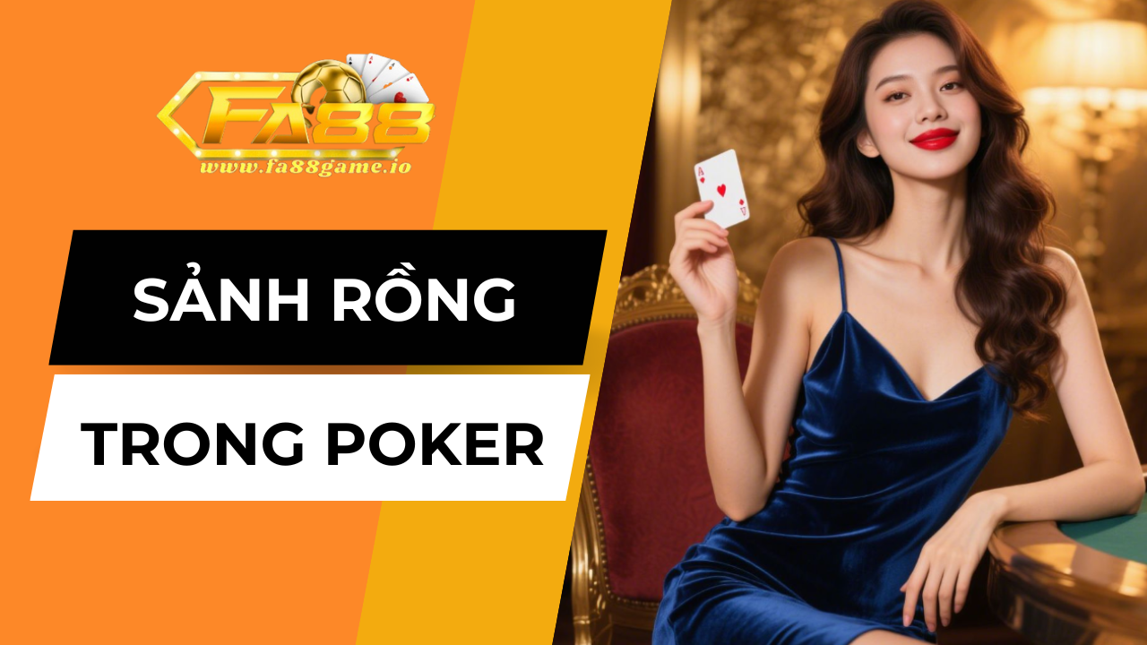 Sảnh rồng trong poker là gì?