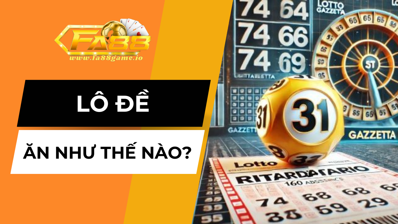 Tìm hiểu nguyên tắc ăn của lô đề