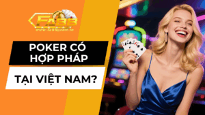 Poker Có Hợp Pháp Tại Việt Nam Không - Góc Nhìn Thực Tế