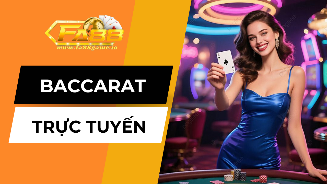 Tổng quan về Baccarat trực tuyến