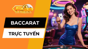 Baccarat Trực Tuyến FA88 – Bí Quyết Chiến Thắng 99%