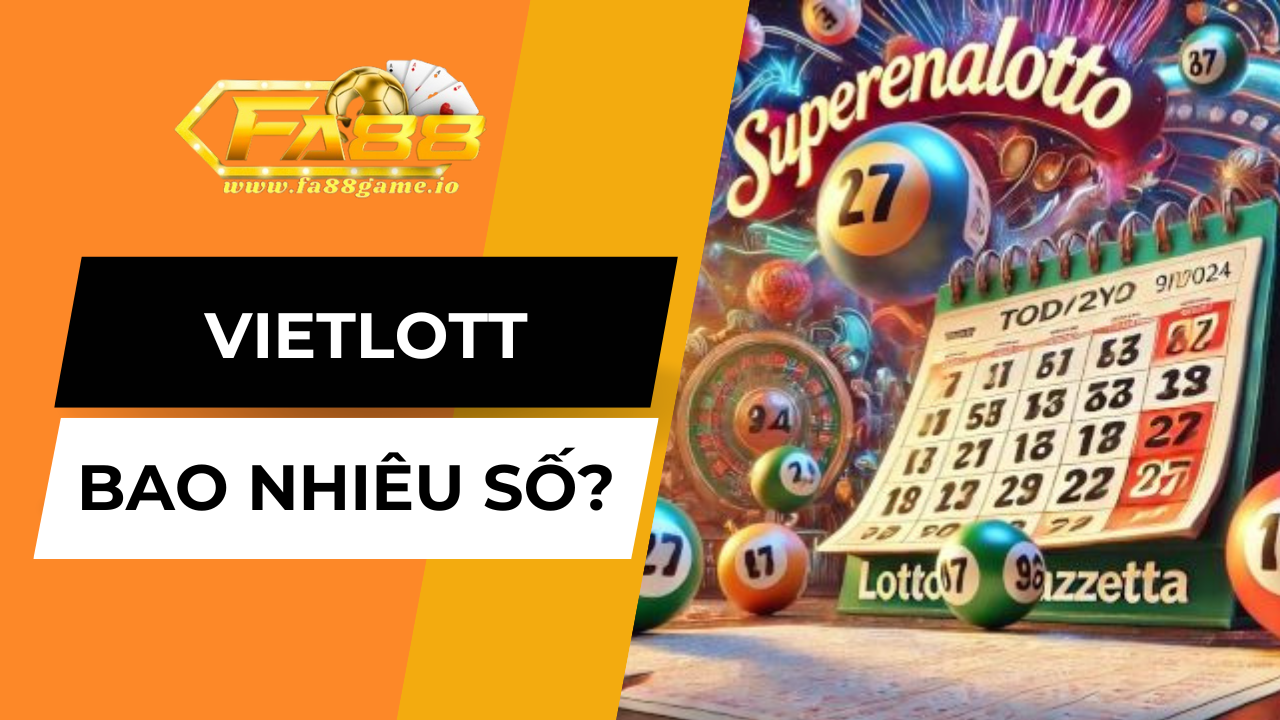 Tìm hiểu Vietlott bao nhiêu số